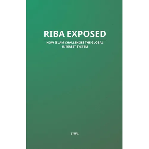 Riba Exposed: How Islam Challenges the Global Interest System - Paperback
