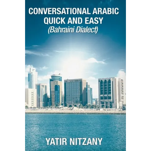 Conversational Arabic Quick and Easy: Bahraini Dialect - Paperback
