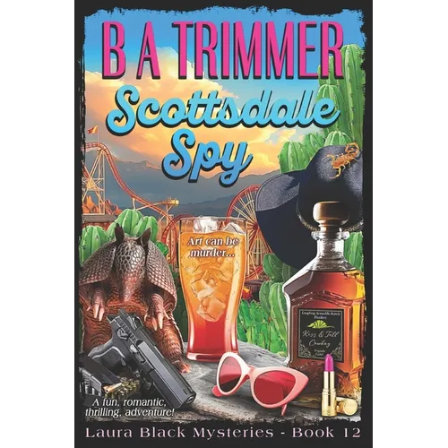 Scottsdale Spy: a fun, romantic, thrilling, adventure... - Paperback