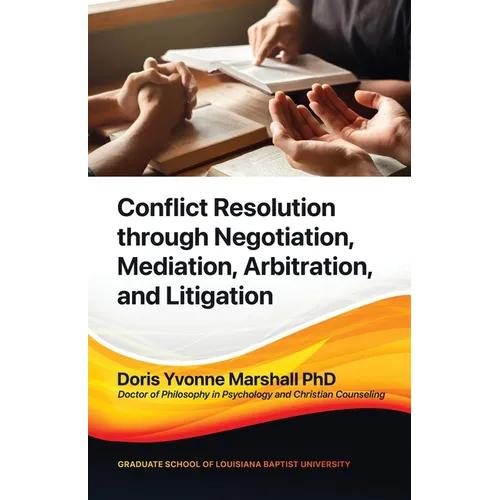 Conflict Resolution through Negotiation, Mediation, Arbitration, and Litigation - Paperback