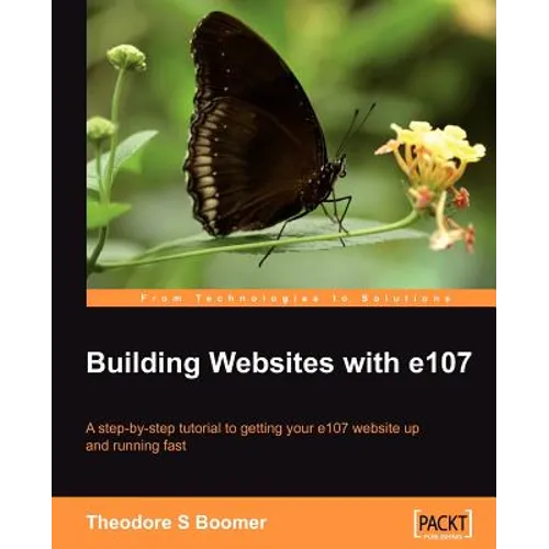 Building Websites with E107: A Step by Step Tutorial to Getting Your E107 Website Up and Running Fast - Paperback