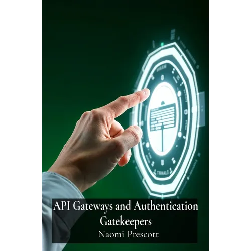API Gateways and Authentication Gatekeepers: Securely Controlling Access to Microservices Through Enhanced Authentication - Paperback