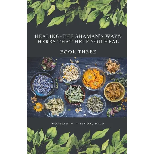 Healing The Shaman's Way - Book 3 - Using Herbs - Paperback