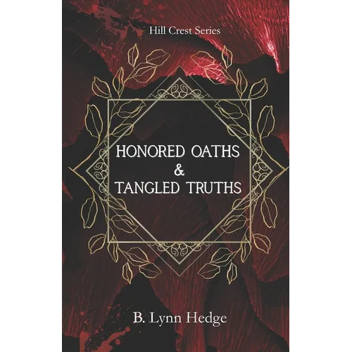 Honored Oaths & Tangled Truths: Hill Crest Book 1 - Paperback