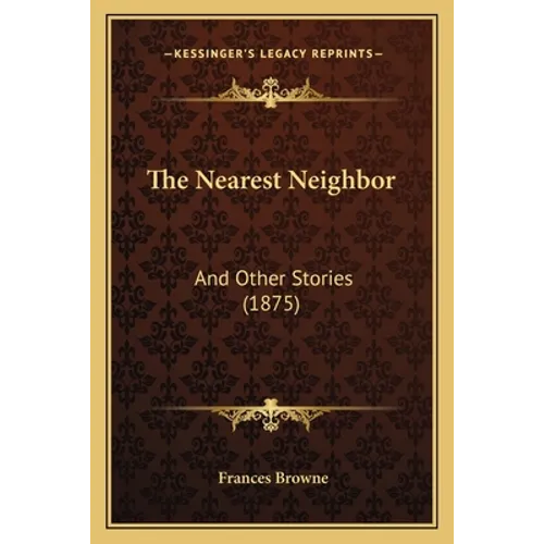 The Nearest Neighbor: And Other Stories (1875) - Paperback