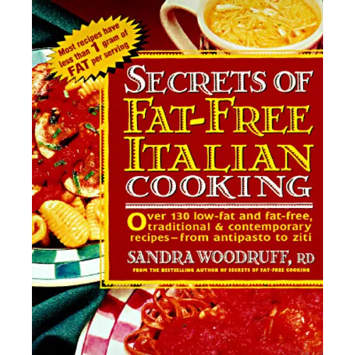 Secrets of Fat-Free Italian Cooking: Over 200 Low-Fat and Fat-Free, Traditional & Contemporary Recipes --From - Paperback