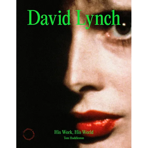 David Lynch: His Work, His World - Hardcover