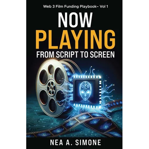 Now Playing From Script to Screen Web 3 Film Funding Playbook Vol. 1: Web 3 Film Funding Playbook
