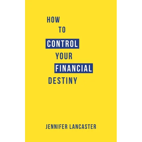 How to Control Your Financial Destiny - Paperback