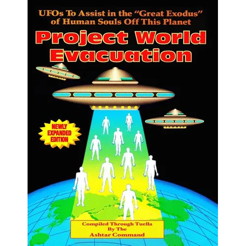 Project World Evacuation: UFOs To Assist In The 