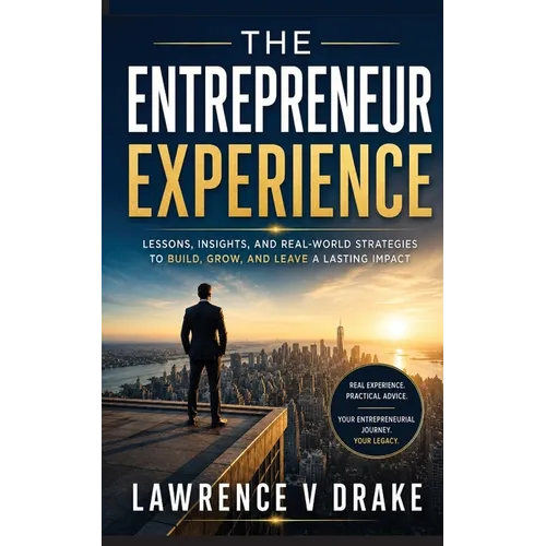 The Entrepreneur Experience: Good Choices and Common Mistakes - Paperback