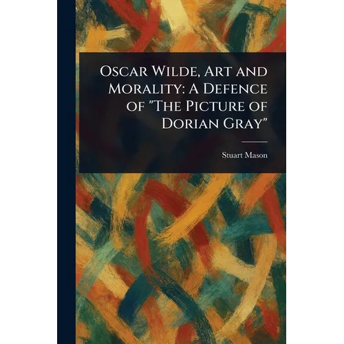 Oscar Wilde, Art and Morality: A Defence of 