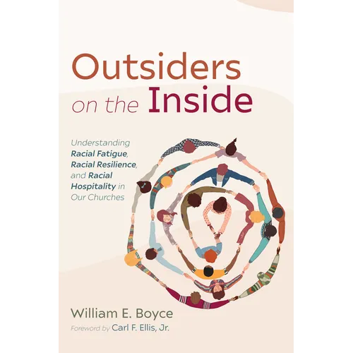 Outsiders on the Inside: Understanding Racial Fatigue, Racial Resilience, and Racial Hospitality in Our Churches - Paperback