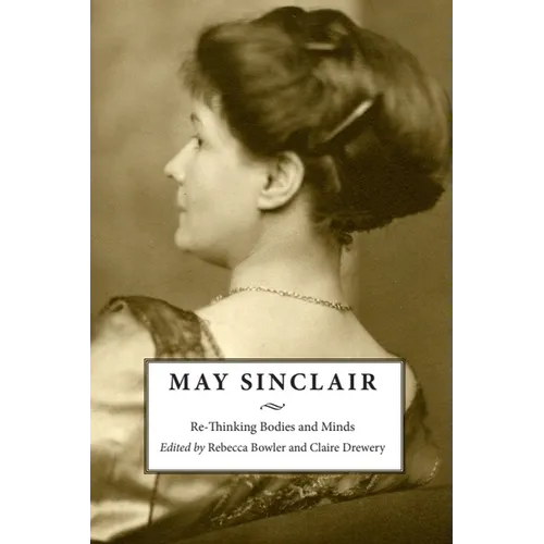 May Sinclair: Re-Thinking Bodies and Minds - Paperback