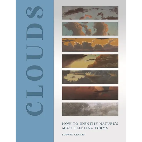 Clouds: How to Identify Nature's Most Fleeting Forms - Hardcover