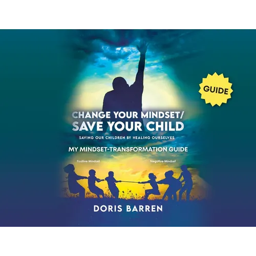 Change Your Mindset / Save Your Child: My Mindset-Transformation Guide - Paperback