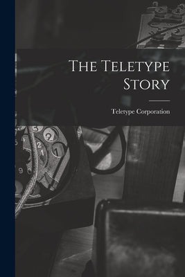 The Teletype Story - Paperback
