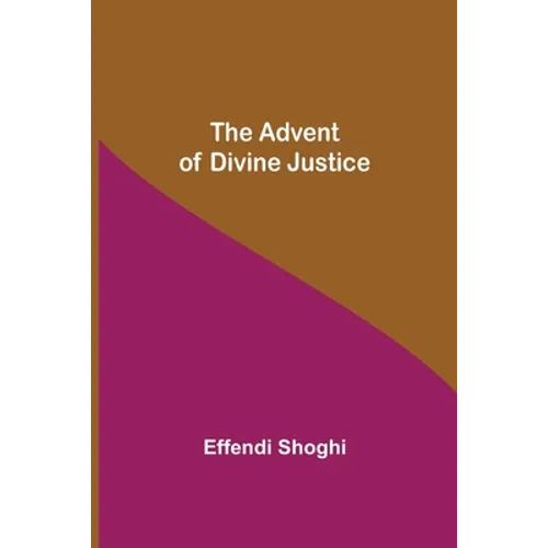 The Advent Of Divine Justice - Paperback