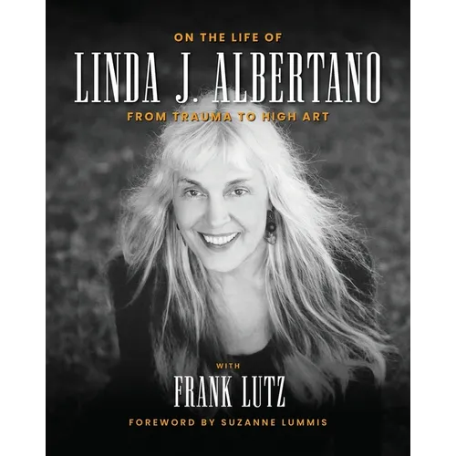 On the Life of Linda J. Albertano: From Trauma to High Art - Paperback