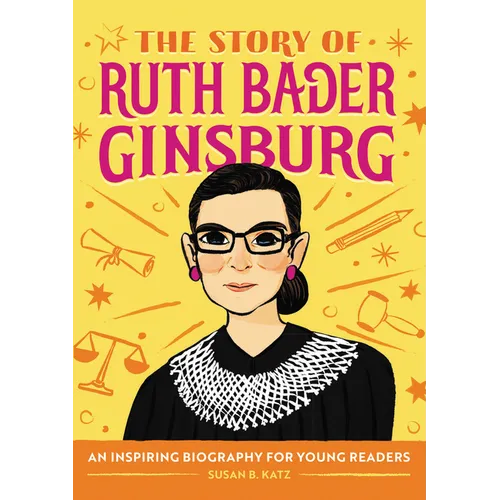 The Story of Ruth Bader Ginsburg: An Inspiring Biography for Young Readers - Paperback