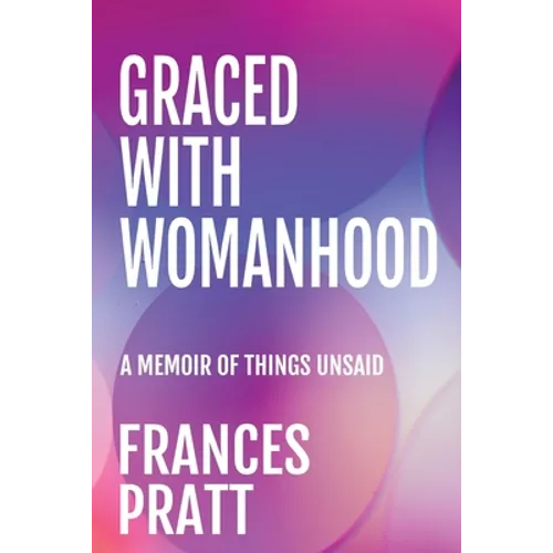 Graced with Womanhood: A Memoir of Things Unsaid - Paperback