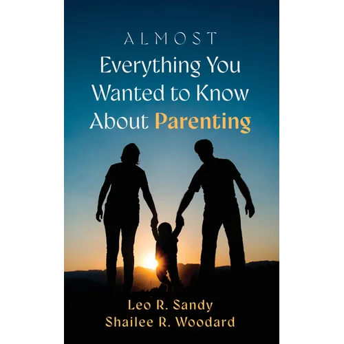 Almost Everything You Wanted to Know About Parenting - Hardcover