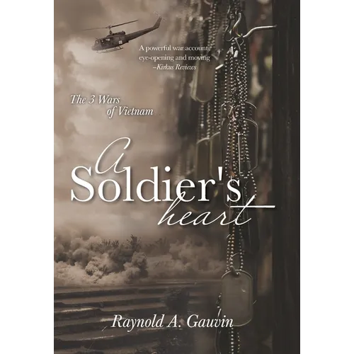 A Soldier's Heart: The 3 Wars of Vietnam - Hardcover