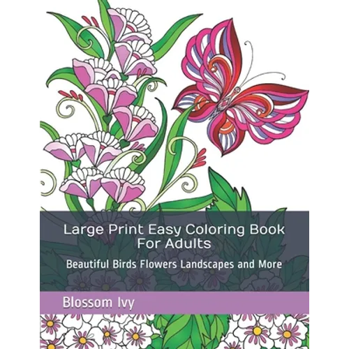 Large Print Easy Coloring Book For Adults: Beautiful Birds Flowers Landscapes and More - Paperback