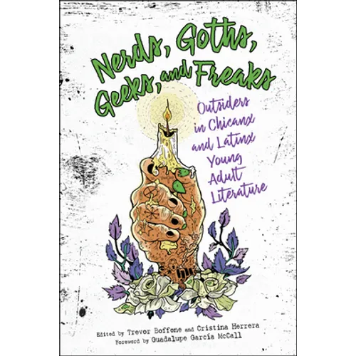 Nerds, Goths, Geeks, and Freaks: Outsiders in Chicanx and Latinx Young Adult Literature - Paperback