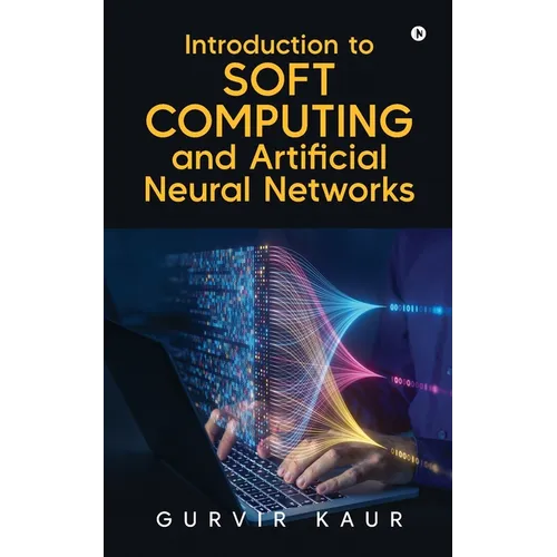 Introduction to Soft Computing and Artificial Neural Networks - Paperback