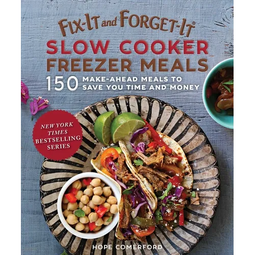 Fix-It and Forget-It Slow Cooker Freezer Meals: 150 Make-Ahead Meals to Save You Time and Money - Paperback
