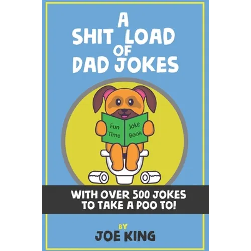 A Sh*t Load of Dad Jokes