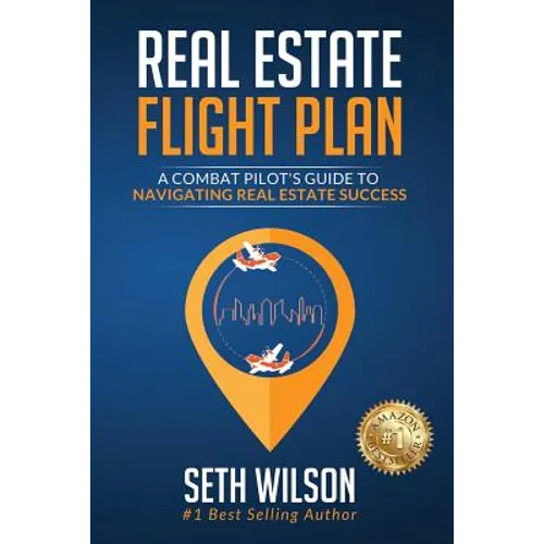 Real Estate Flight Plan: A Combat Pilot's Guide to Navigating Real Estate Success - Paperback