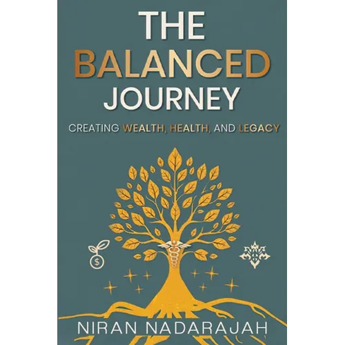 The Balanced Journey Creating Wealth, Health and Legacy