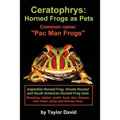 Ceratophrys: Horned Frogs as Pets: Common name: 