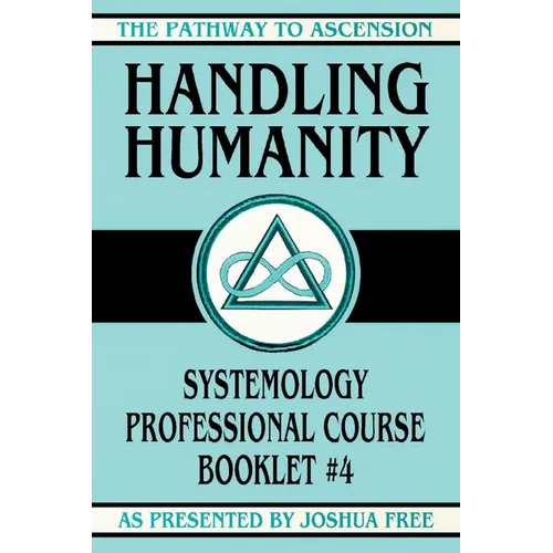 Handling Humanity: Systemology Professional Course Booklet #4 - Paperback