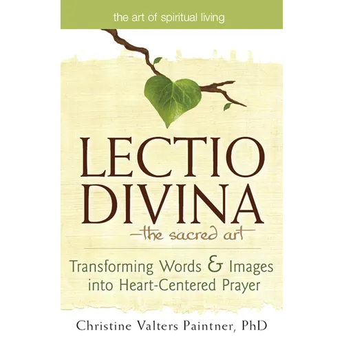 Lectio Divina--The Sacred Art: Transforming Words & Images Into Heart-Centered Prayer - Hardcover