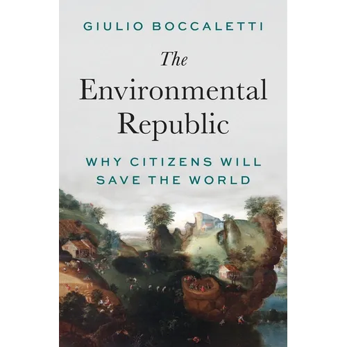 The Environmental Republic: Why Citizens Will Save the World - Hardcover