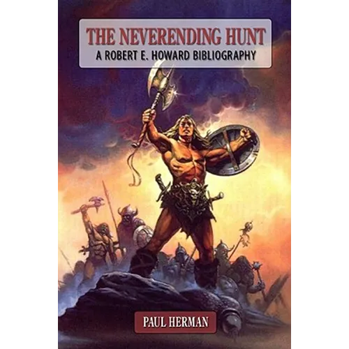 The Neverending Hunt: A Bibliography of Robert E. Howard