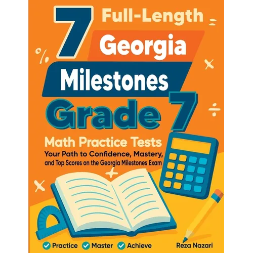 7 Full-Length Georgia Milestones Grade 7 Math Practice Tests: Your Path to Confidence, Mastery, and Top Scores on the Georgia Milestones Exam - Paperback