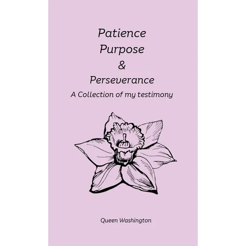 Patience, Purpose & Perseverance - Hardcover