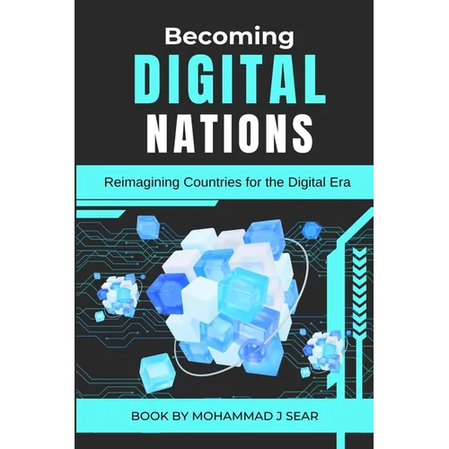 Becoming Digital Nations: Reimagining Countries for the Digital Era - Paperback