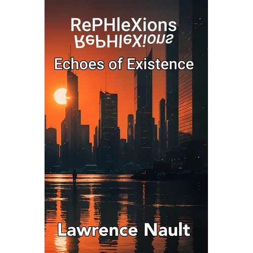 RePHleXions: Echoes of Existence - Paperback