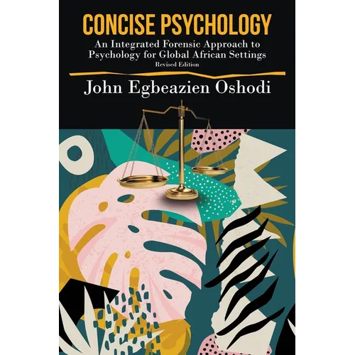 Concise Psychology: An Integrated Forensic Approach to Psychology for Global African Settings - Paperback