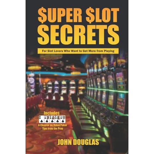 Super Slot Secrets: For Slot Lovers Who Want to Get More from Playing - Paperback