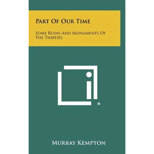 Part Of Our Time: Some Ruins And Monuments Of The Thirties - Hardcover