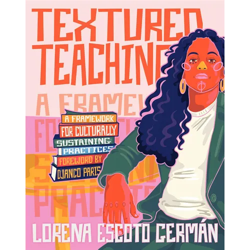 Textured Teaching: A Framework for Culturally Sustaining Practices - Paperback