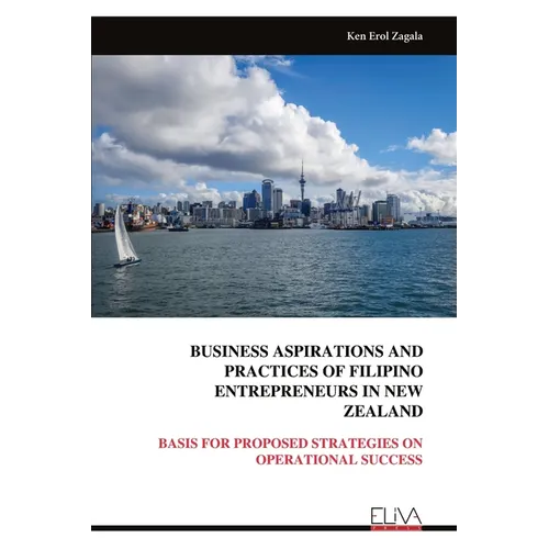 Business Aspirations and Practices of Filipino Entrepreneurs in New Zealand - Paperback