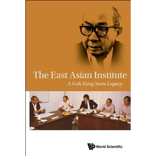 The East Asian Institute: A Goh Keng Swee Legacy - Paperback