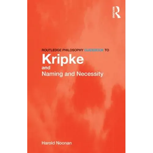 Routledge Philosophy Guidebook to Kripke and Naming and Necessity - Paperback